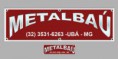 METALBAÚ.Rodovia MGT 265 - Km 5 / Ubá - Juiz de Fora Cx. Postal 1032 - CEP: 36500-000 Ubá - Minas Gerais  Telefone (32) 3531-6263